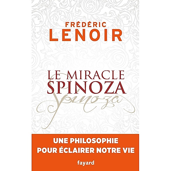 Le miracle Spinoza / Documents, Frédéric Lenoir