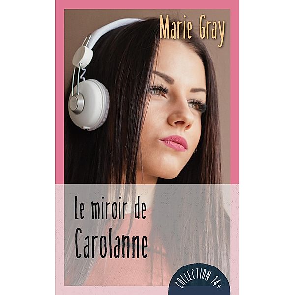 Le miroir de Carolanne / Guy Saint-Jean Editeur, Gray Marie Gray