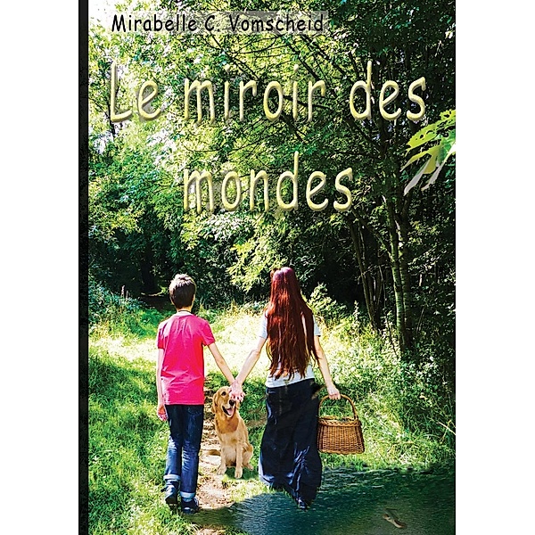 Le miroir des mondes, Mirabelle C. Vomscheid