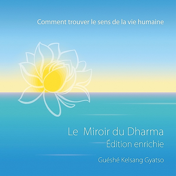 Le Miroir du dharma - Édition enrichie, Guéshé Kelsang Gyatso