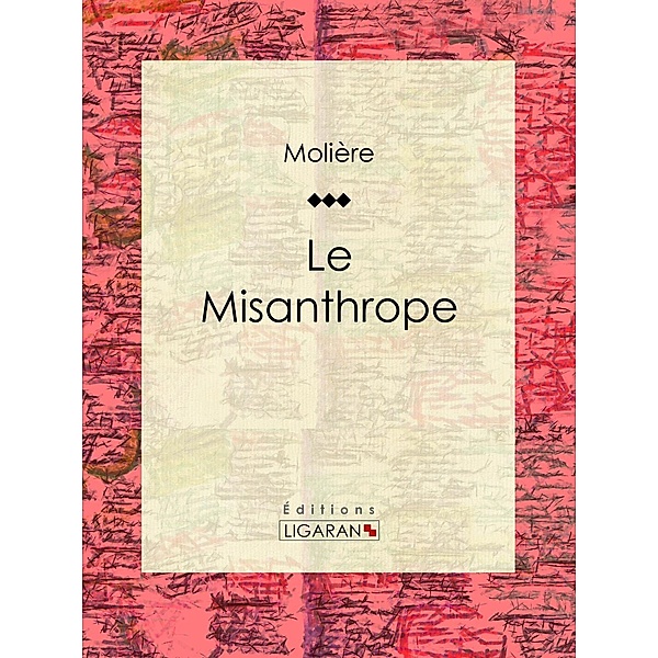 Le Misanthrope, Molière, Ligaran