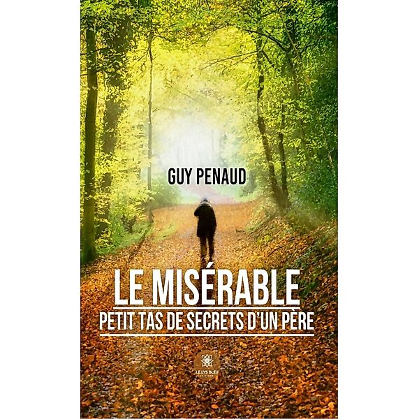 Le misérable petit tas de secrets d'un père, Guy Penaud