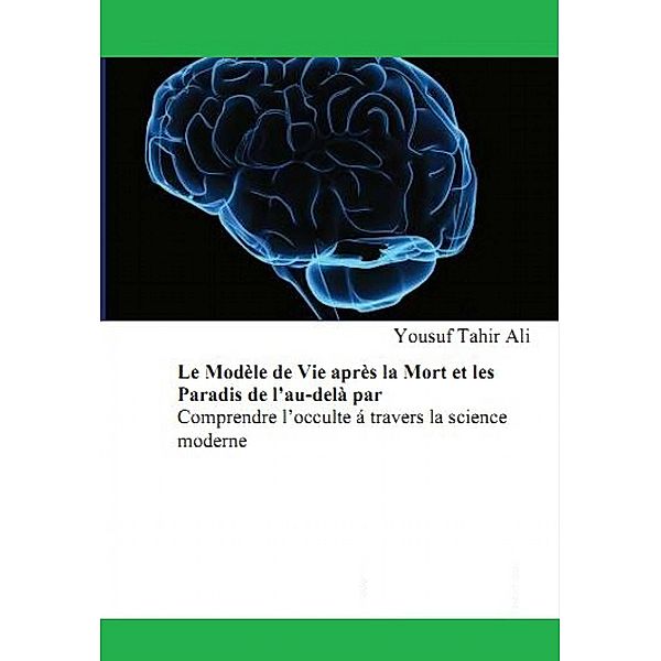 Le Modèle de Vie après la Mort et les Paradis de l'au-delà, Yousuf Tahir Ali