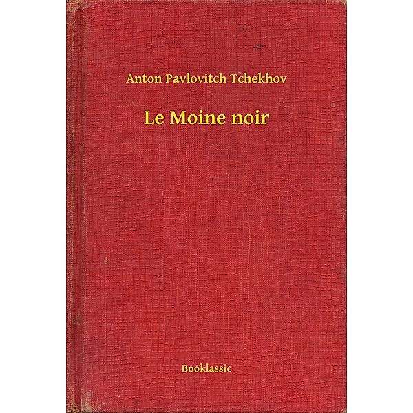 Le Moine noir, Anton Pavlovitch Tchekhov