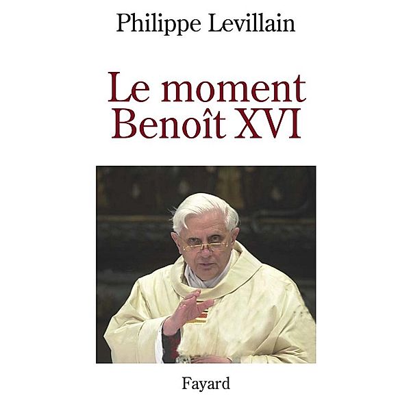 Le moment Benoît XVI / Divers Histoire, Philippe Levillain