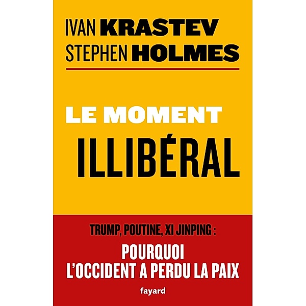 Le moment illibéral / Documents, Ivan Krastev, Stephen Holmes