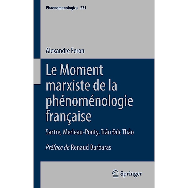 Le Moment marxiste de la phénoménologie française / Phaenomenologica Bd.231, Alexandre Feron