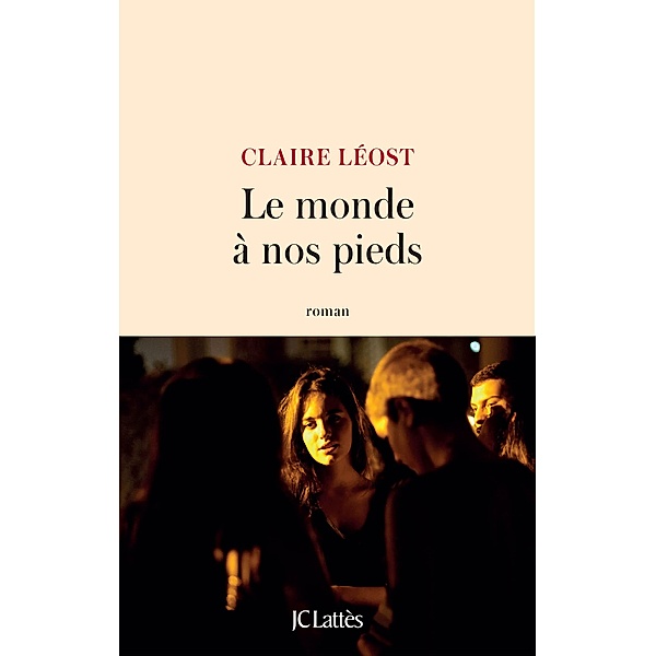 Le monde à nos pieds / Littérature française, Claire Léost