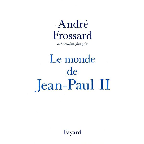 Le Monde de Jean-Paul II / Documents, André Frossard