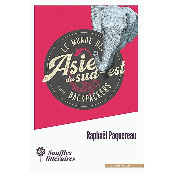 Le monde des Backpackers - Asie du Sud-Est / Souffles partagés, Raphaël Paquereau