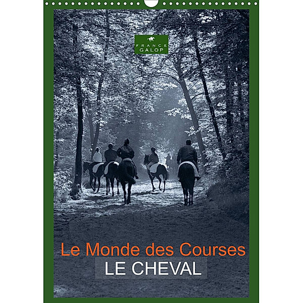 Le Monde des Courses LE CHEVAL (Calendrier mural 2023 DIN A3 vertical), Capella MP