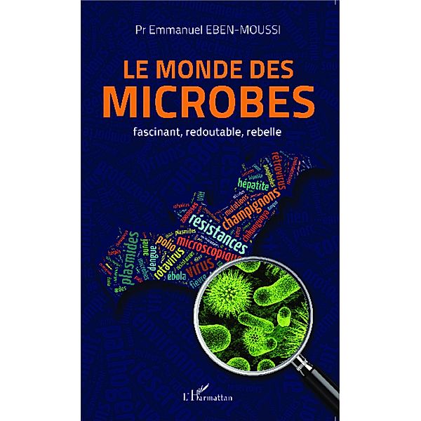 Le monde des microbes, Emmanuel Eben-Moussi Emmanuel Eben-Moussi