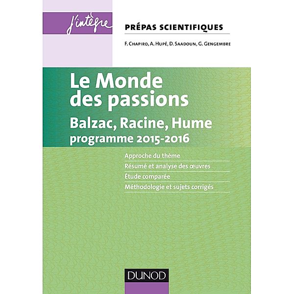 Le monde des passions prépas scientifiques programme 2015-2016 / Concours Ecoles d'ingénieurs, Florence Chapiro, Gérard Gengembre, Daniel Saadoun, Aurélien Hupé