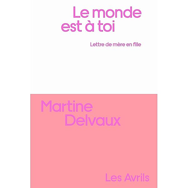 Le Monde est à toi / Les Avrils, Martine Delvaux