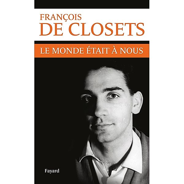 Le monde était à nous / Documents, François de Closets