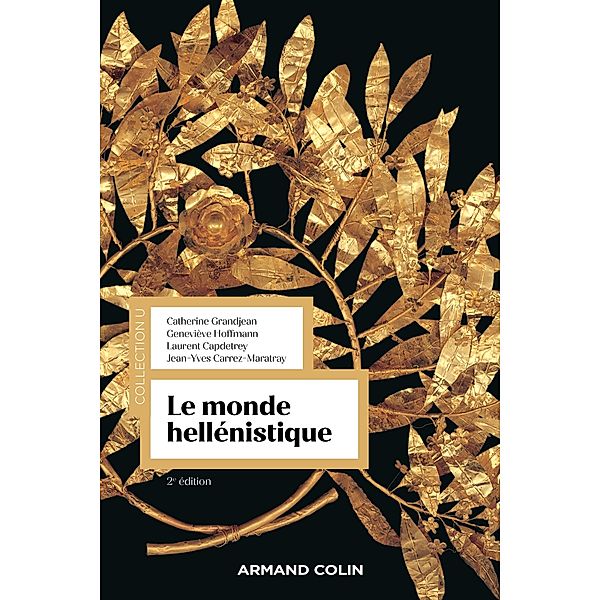 Le monde hellénistique - 2e éd. / Collection U, Catherine Grandjean, Geneviève Hoffmann, Laurent Capdetrey, Jean-Yves Carrez-Maratray