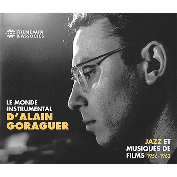 Le Monde Instrumental D'Alain Goraguer - Jazz Et Musiques De Films 1956-1962, Alain Goraguer