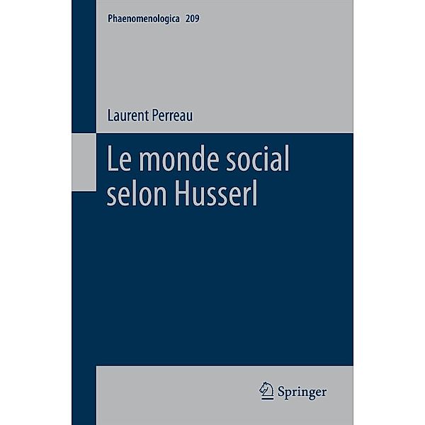 Le monde social selon Husserl / Phaenomenologica Bd.209, Laurent Perreau