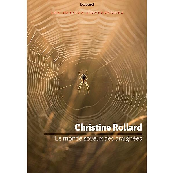 Le monde soyeux des araignées / Les petites conférences, Christine Rollard