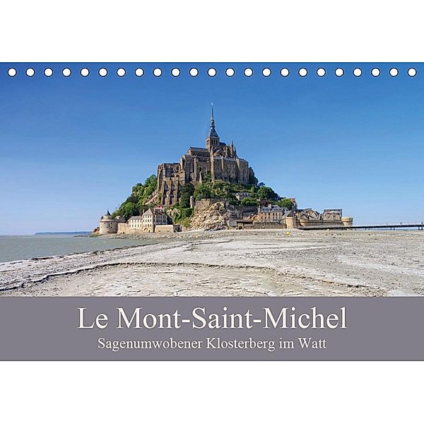 Le Mont-Saint-Michel - Sagenumwobener Klosterberg im Watt (Tischkalender 2021 DIN A5 quer), LianeM