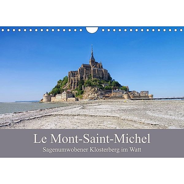 Le Mont-Saint-Michel - Sagenumwobener Klosterberg im Watt (Wandkalender 2023 DIN A4 quer), LianeM