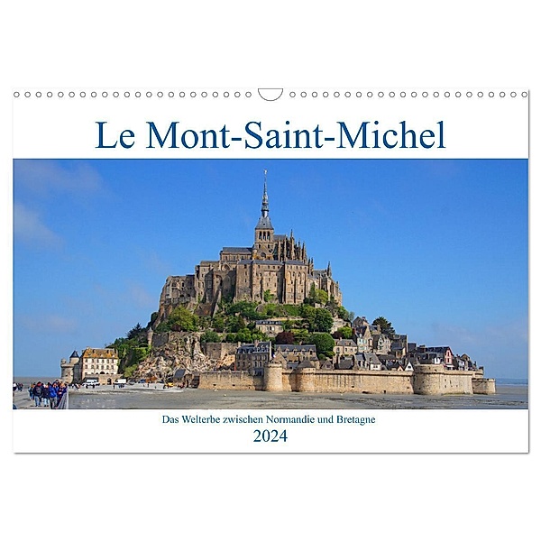 Le Mont-Saint-Michel - Welterbe zwischen Normandie und Bretagne (Wandkalender 2024 DIN A3 quer), CALVENDO Monatskalender, Markus Behner