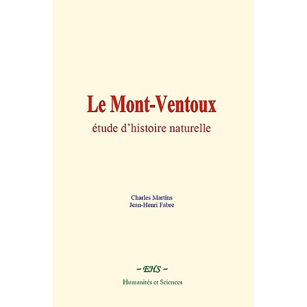 Le Mont-Ventoux : étude d'histoire naturelle, Charles Martins, Jean-Henri Fabre