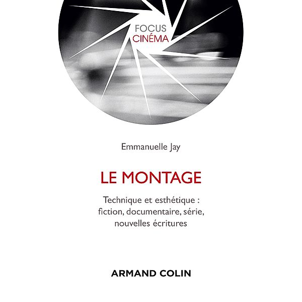 Le montage / Focus Cinéma, Emmanuelle Jay