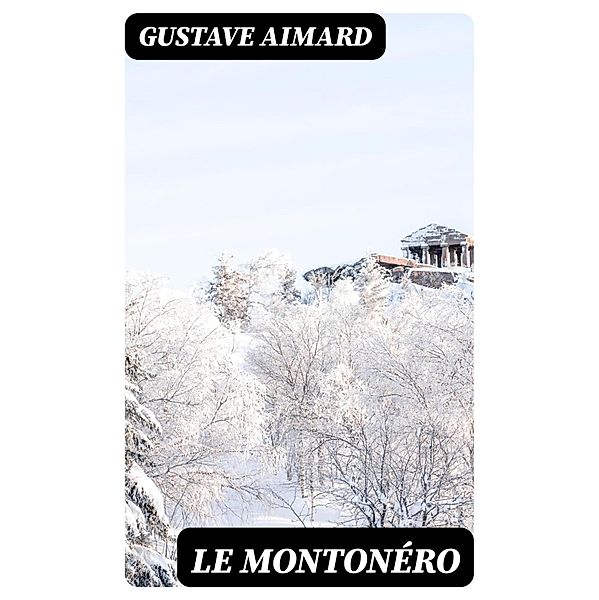 Le Montonéro, Gustave Aimard