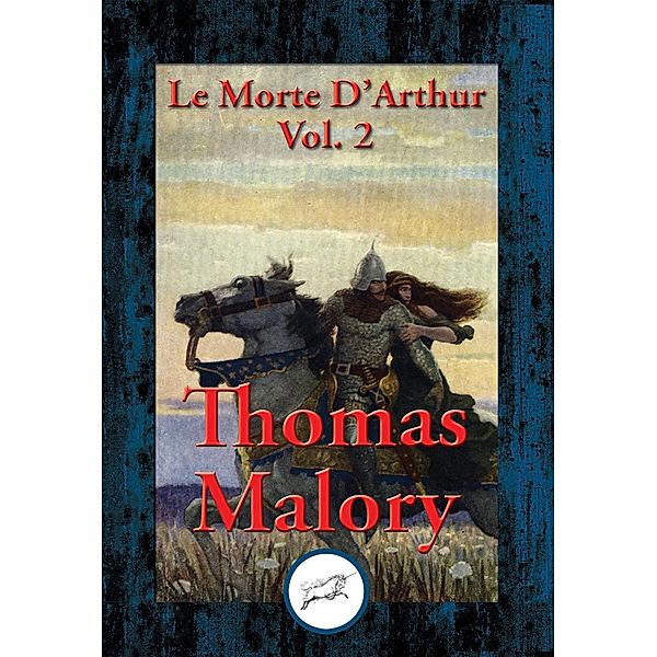 Le Morte D'Arthur / Dancing Unicorn Books, Thomas Malory