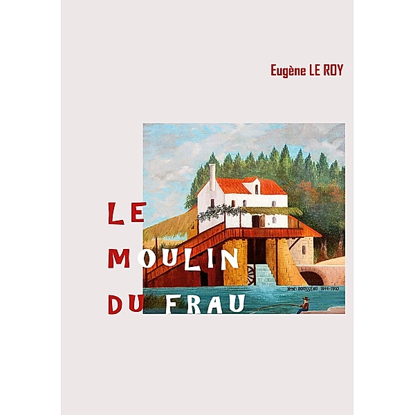 Le Moulin du Frau, Eugène Le Roy