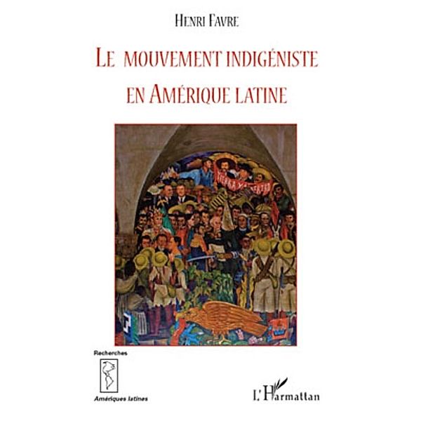 Le mouvement indigeniste en amerique latine / Harmattan, Henri Favre Henri Favre