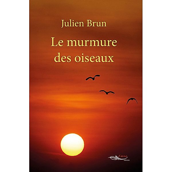 Le murmure des oiseaux, Julien Brun