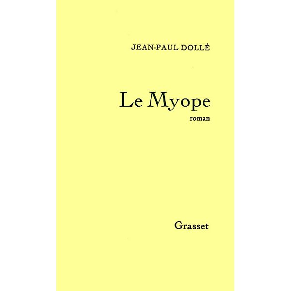 Le myope / Littérature Française, Jean-Paul Dollé