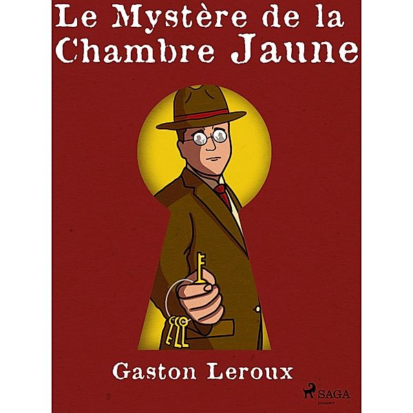 Le Mystère de la Chambre Jaune / Les Aventures Extraordinaires de Joseph Rouletabille Bd.1, Gastón Leroux