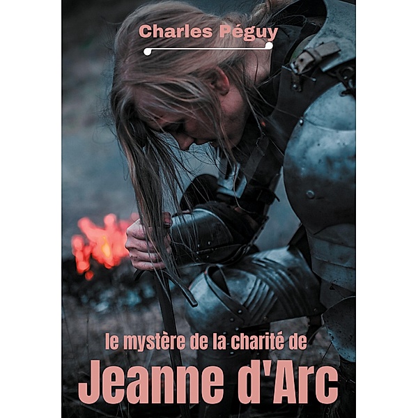 Le Mystère de la charité de Jeanne d'Arc, Charles Péguy