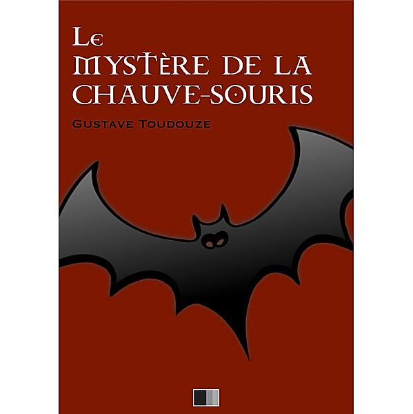 Le Mystere de la Chauve-Souris, Gustave Toudouze