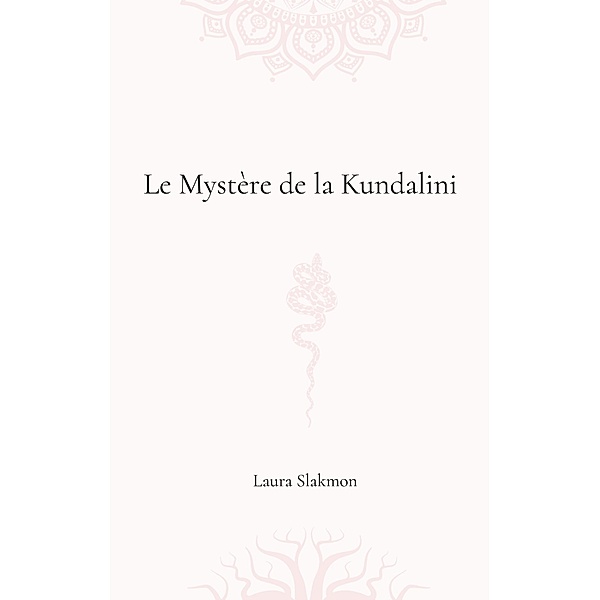 Le mystère de la Kundalini, Laura Slakmon