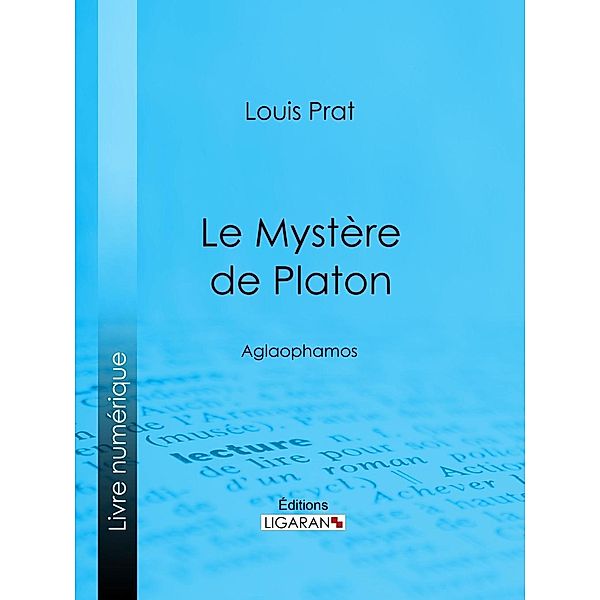 Le Mystère de Platon, Louis Prat, Ligaran
