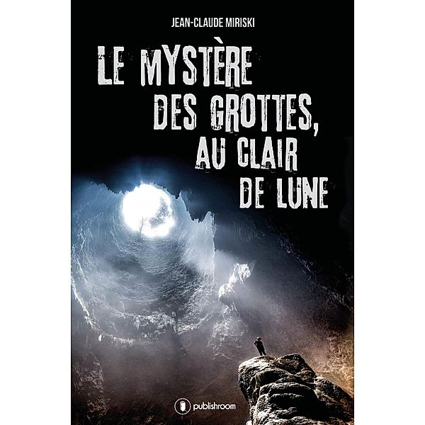 Le mystère des grottes, au Clair de Lune, Jean-Claude Miriski