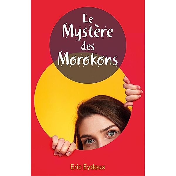 Le Mystere des Morokons / Librinova, Eydoux Eric Eydoux