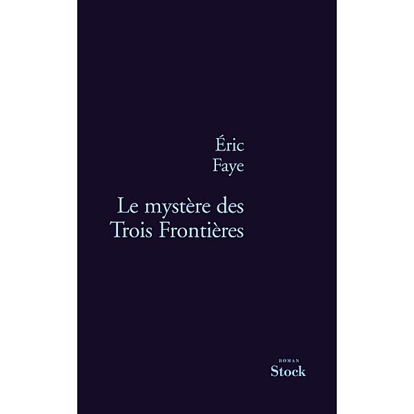 Le mystère des Trois Frontières / La Bleue, Eric Faye