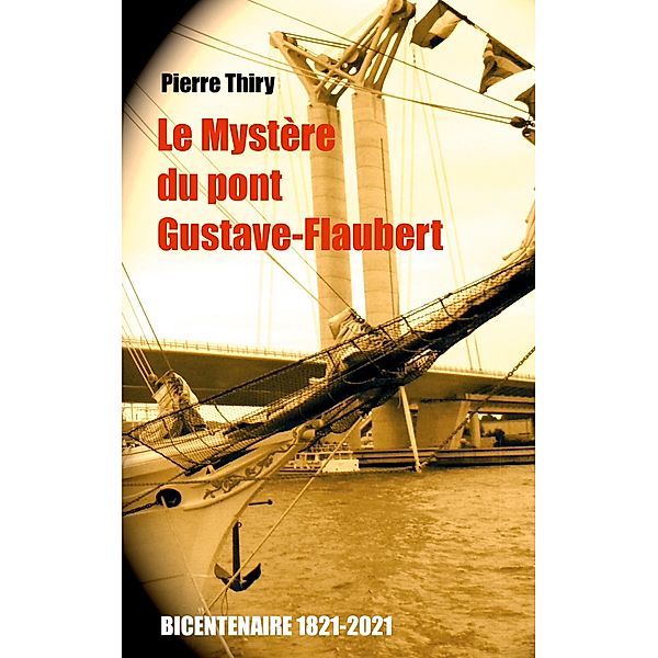 Le Mystère du Pont Gustave-Flaubert, Pierre Thiry
