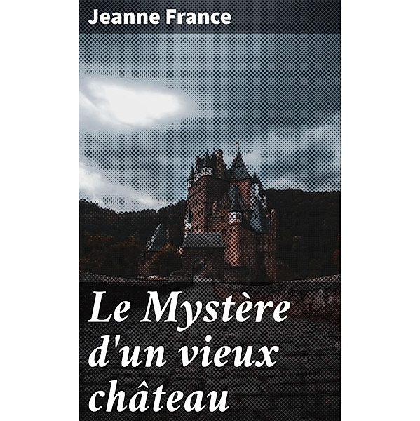 Le Mystère d'un vieux château, Jeanne France
