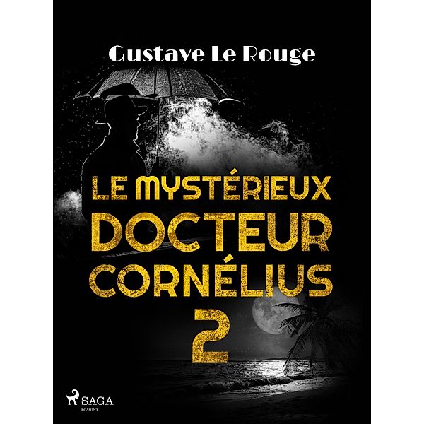 Le Mystérieux Docteur Cornélius 2 / Le Mystérieux Docteur Cornélius Bd.2, Gustave Le Rouge