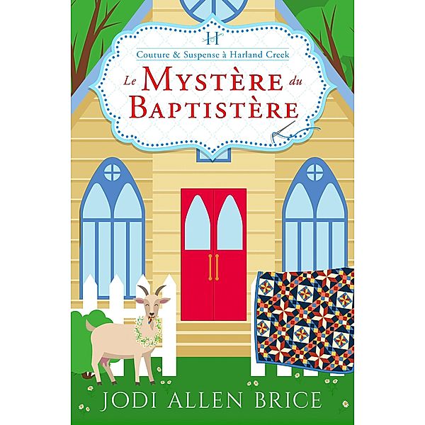 Le Mystery Du Baptistery (Couture & Suspense a Harland Creek, #2) / Couture & Suspense a Harland Creek, Jodi Vaughn, Jodi Allen Brice