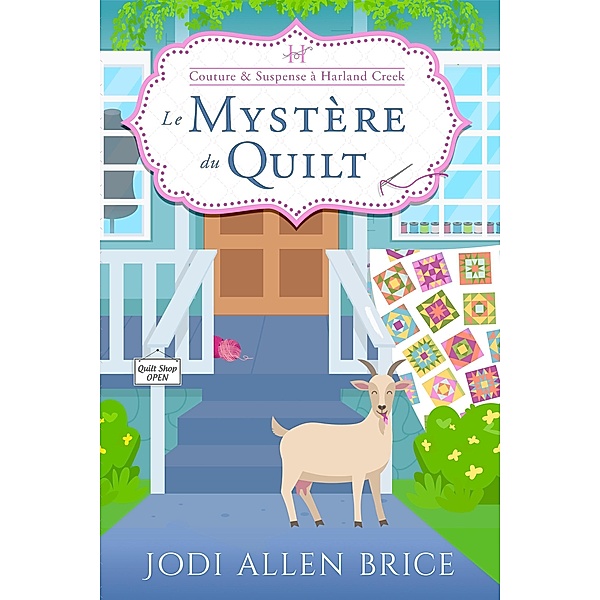 Le Mystery Du Quilt (Couture & Suspense a Harland Creek, #1) / Couture & Suspense a Harland Creek, Jodi Allen Brice