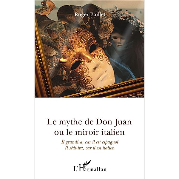 Le mythe de Don Juan ou le miroir italien, Baillet Roger Baillet