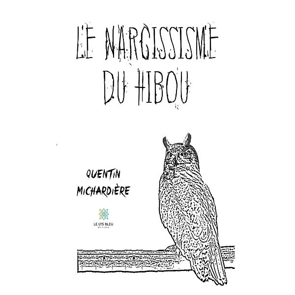 Le narcissisme du hibou, Quentin Michardière