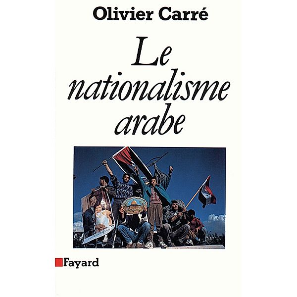 Le Nationalisme arabe / Essais, Olivier Carré